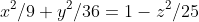 x^2/9+y^2/36=1-z^2/25