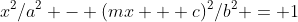 x^2/a^2 - (mx + c)^2/b^2 = 1