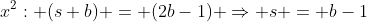 x^2: (s+b) = (2b-1) \Rightarrow s = b-1