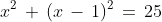 x^2\,+\,(x\,-\,1)^2\,=\,25