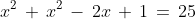 x^2\,+\,x^2\,-\,2x\,+\,1\,=\,25