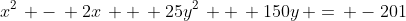 x^2\, -\, 2x\, +\, 25y^2\, +\, 150y\, =\, -201