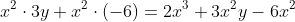 x^2\cdot3y+x^2\cdot(-6)=2x^3+3x^2y-6x^2