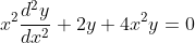 x^2\frac{d^2y}{dx^2}+2y+4x^2y=0
