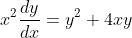 x^2\frac{dy}{dx}=y^2+4xy