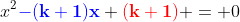 x^2{\bold{\color{blue}-(k+1)x}}+{\bold{\color{red}(k+1)}} = 0