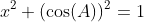 x^2+(\cos(A))^2=1