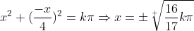 x^2+(\displaystyle\frac{-x}{4})^2=k\pi\Rightarrow{x=\pm{\sqrt[ ]{\displaystyle\frac{16}{17}k\pi}}}
