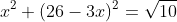 x^2+(26-3x)^2=\sqrt{10}
