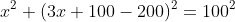 x^2+(3x+100-200)^2=100^2~\implies~10x^2-600x=0~\implies~x=0\vee x=60