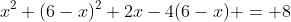 x^2+(6-x)^2+2x-4(6-x) = 8