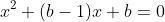 x^2+(b-1)x+b=0