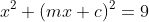 x^2+(mx+c)^2=9