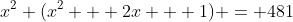 x^2+(x^2 + 2x + 1) = 481
