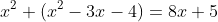 x^2+(x^2-3x-4)=8x+5
