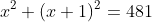 x^2+(x+1)^2=481