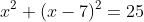 x^2+(x-7)^2=25