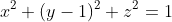 x^2+(y-1)^2+z^2=1