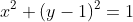 x^2+(y-1)^2=1