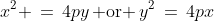 x^2 \,=\,4py\,\text{ or }\,y^2\,=\,4px