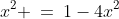 x^2 \:=\:1-4x^2