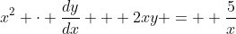 x^2 \cdot \frac{dy}{dx} + 2xy =  \frac{5}{x}