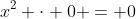x^2 \cdot 0 = 0