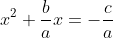 x^2+\frac{b}{a}x=-\frac{c}{a}