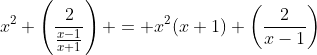 x^2 \left(\dfrac{2}{\frac{x-1}{x+1}}\right) = x^2(x+1) \left(\dfrac{2}{x-1}\right)