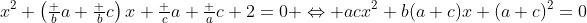 x^2+\left(\tfrac ba+\tfrac bc\right)x+\tfrac ca+\tfrac ac+2=0 \Leftrightarrow acx^2+b(a+c)x+(a+c)^2=0