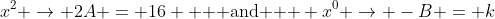 x^2 \rightarrow 2A = 16 \text{   and   } x^0 \rightarrow -B = k