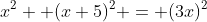 x^2+ (x+5)^2 = (3x)^2