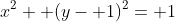 x^2+ (y- 1)^2= 1