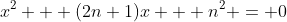 x^2 + (2n+1)x + n^2 = 0