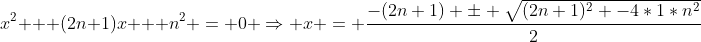 x^2 + (2n+1)x + n^2 = 0 \Rightarrow x = \frac{-(2n+1) \pm \sqrt{(2n+1)^2 -4*1*n^2}}{2}