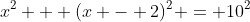 x^2 + (x - 2)^2 = 10^2
