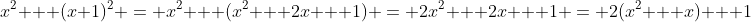 x^2 + (x+1)^2 = x^2 + (x^2 + 2x + 1) = 2x^2 + 2x + 1 = 2(x^2 + x) + 1