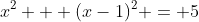 x^2 + (x-1)^2 = 5~\implies~2x^2-2x-4=0
