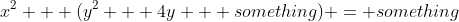 x^2 + (y^2 + 4y + something) = something