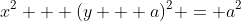 x^2 + (y + a)^2 = a^2