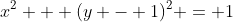 x^2 + (y - 1)^2 = 1