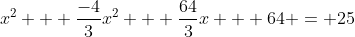 x^2 + \frac{-4}{3}x^2 + \frac{64}{3}x + 64 = 25