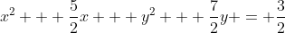 x^2 + \frac{5}{2}x + y^2 + \frac{7}{2}y = \frac{3}{2}