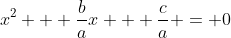 x^2 + \frac{b}{a}x + \frac{c}{a} = 0