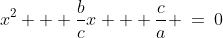 x^2 + \frac{b}{c}x + \frac{c}{a} \:=\:0