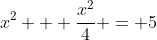 x^2 + \frac{x^2}{4} = 5