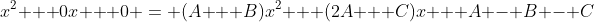x^2 + 0x + 0 = (A + B)x^2 + (2A + C)x + A - B - C