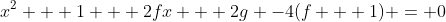 x^2 + 1 + 2fx + 2g -4(f + 1) = 0