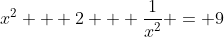 x^2 + 2 + \frac{1}{x^2} = 9