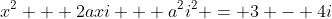 x^2 + 2axi + a^2i^2 = 3 - 4i